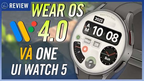 Wear OS 4 0 và One Ui Watch 5 cùng những UPDATE mà bạn NÊN BIẾT Thế