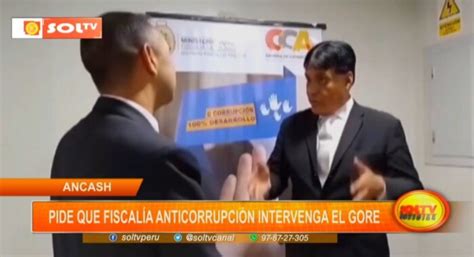 Gobernador Regional De Ncash Pide Que Fiscal A Anticorrupci N