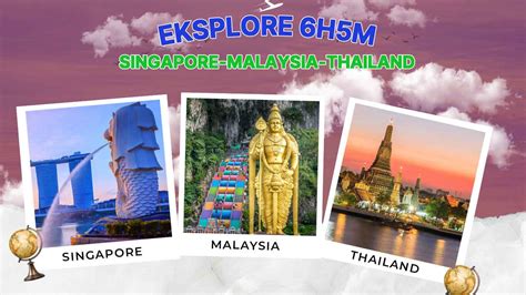 Paket Tour 3 Negara 6 Hari 5 Malam Malaysia Singapore Thailand Kuala