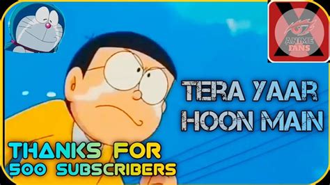 Tera Yaar Hoon Main Song Tera Yaar Hoon Main Doraemon Doraemon Amv