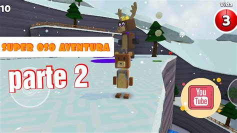 Super Oso Aventura Parte 2 Completo El Mundo De Nieve YouTube