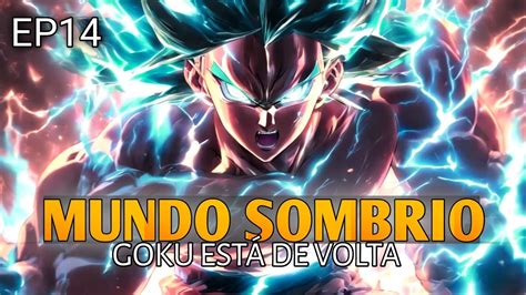 14 SE GOKU FOSSE PRESO NO MUNDO SOMBRIO PARTE FINAL DRAGON BALL Z FAN