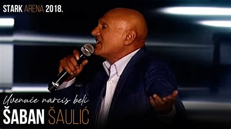 Saban Saulic Uvenuce Narcis Beli Stark Arena 2018 Youtube