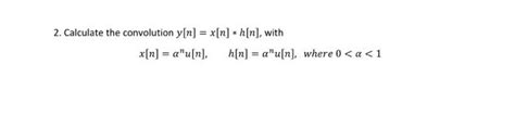 Solved 2 Calculate The Convolution Y N X N ∗h N With