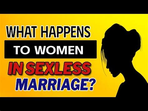 What Happens To Women In Sexless Marriage Youtube