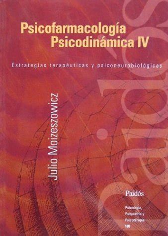 Psicofarmacologia Psicodinamica Iv Spanish Edition Moizeszowicz