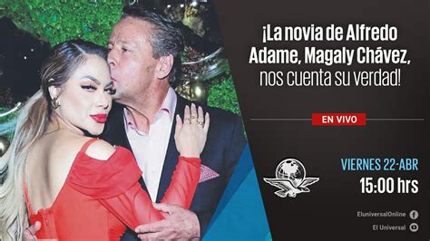 La Novia De Alfredo Adame Magaly Ch Vez Nos Cuenta Su Verdad Youtube