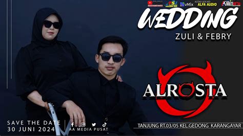 LIVE ALROSTA II WEDDING ZULI FEBRY II ALFA AUDIO BANG SIGIT II AA