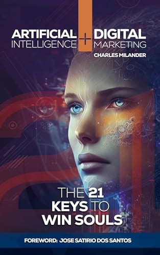 Artificial Intelligence Digital Marketing The 21 Keys To Win Souls By Charles Milander