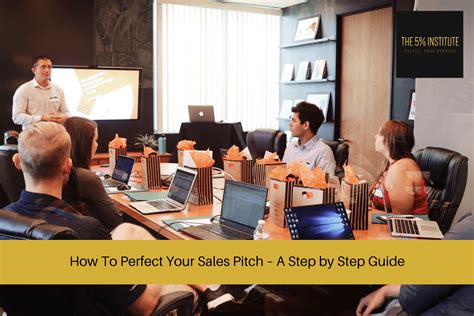 How To Perfect Your Sales Pitch A Step By Step Guide The 5 Institute