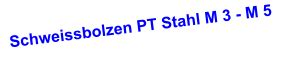 Schweissbolzen Typ PT Stahl Verkupfert EN ISO 13918 DIN 32501