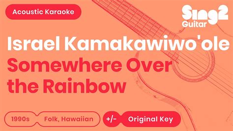 Somewhere Over The Rainbow Israel Kamakawiwo Ole Acoustic Karaoke Youtube Music