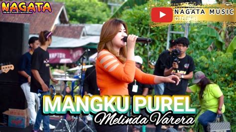 Mangku Purel Melinda Varera Ft New Nagata Official Live Music