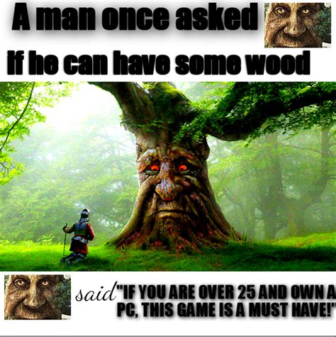 But Lumberajac Too Broke R Okbuddyretard Wise Mystical Tree If