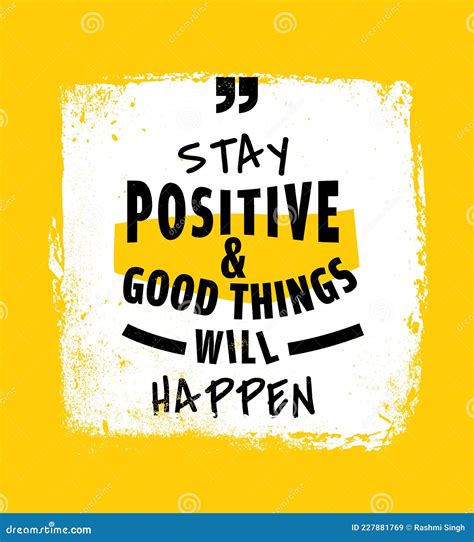 Positive Quote - Stay Positive and Good Things Will Happen Stock ...