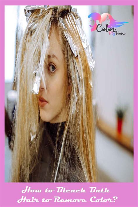 How To Bleach Bath Hair To Remove Color Step By Step Guide