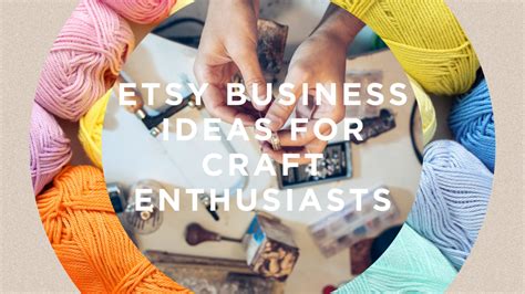 Etsy Business Ideas For Craft Enthusiasts Thrive On Etsy