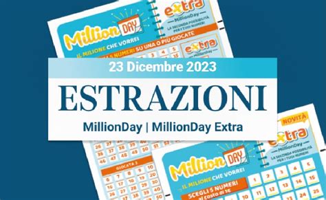 Millionday E Millionday Extra Le Estrazioni Delle E Delle Di