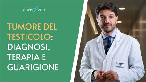 Il Tumore Del Testicolo Diagnosi Terapia E Tassi Di Guarigione L