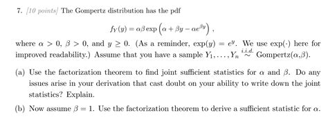 Solved 7. [10 points] The Gompertz distribution has the pdf | Chegg.com