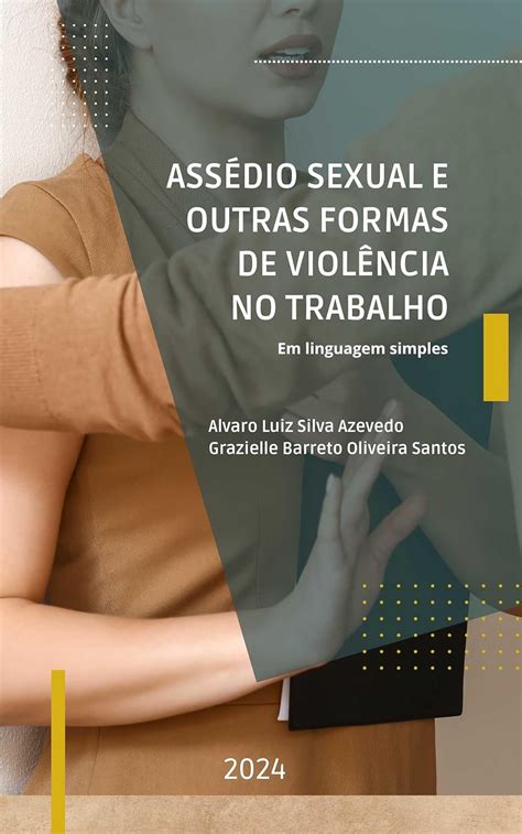 Ass Dio Sexual E Outras Formas De Viol Ncia No Trabalho Em Linguagem Simples Ebook Silva