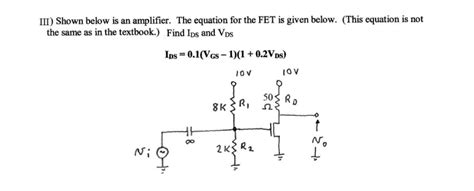 Solved Shown Below Is An Amplifier The Equation For The Fet