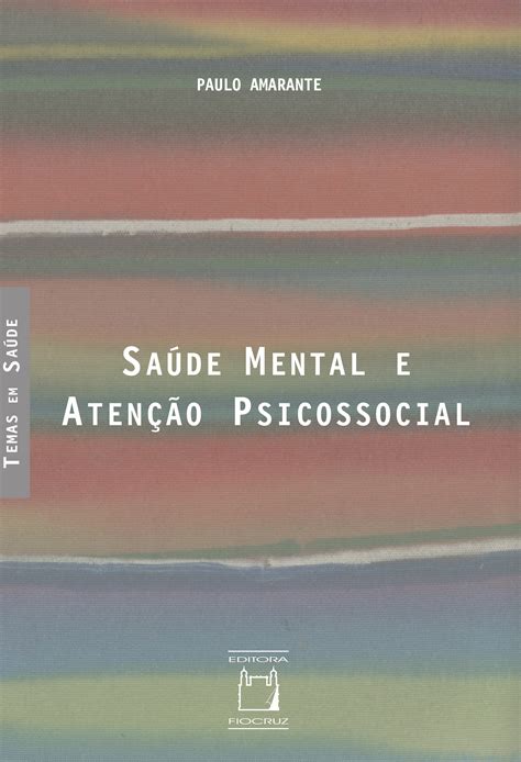 Saúde Mental E Atenção Psicossocial Encena A Saúde Mental Em