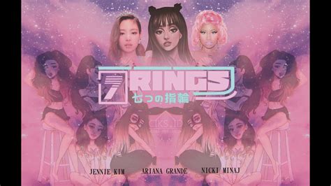 7 Rings Mashup Ariana Grande Ft Jennie Kim And Nicki Minaj Video Music Youtube