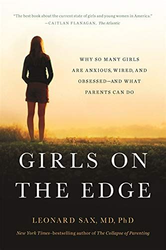 Girls On The Edge Why So Many Girls Are Anxious Wired And Obsessed