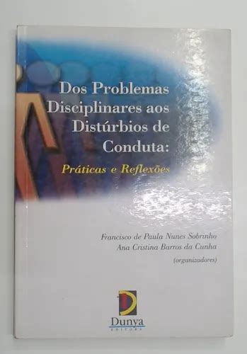 Disturbios De Conduta - Livro: Dos Problemas Disciplinares Aos Distúrbios De Conduta: Práticas ...