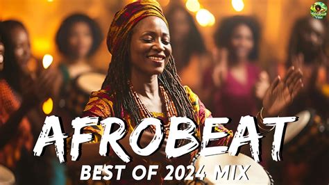 AFROBEATS MIX 2024 AMAPIANO MIX 2024 BEST OF NAIJA AFROBEAT VIDEO