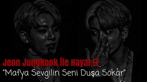 Jeon Jungkook İle Hayal Et Mafya Sevgilin Seni Duşa Sokar Tek Bölümlük Youtube