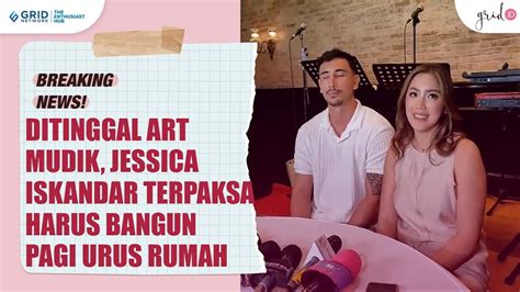 Ditinggal Art Mudik Jessica Iskandar Terpaksa Harus Bangun Pagi Untuk