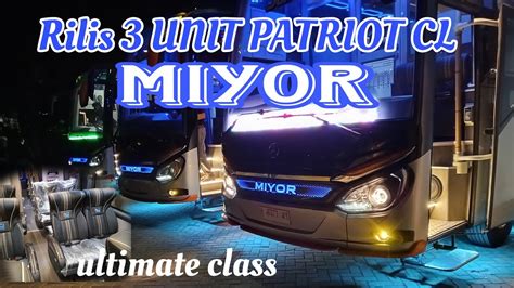 Dobel Kelasrilis Unit Bus Baru Miyor Patriot Cl Mercy E