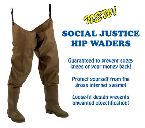 Social Justice Hip Waders Social Justice Blogging Know Your Meme