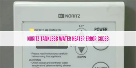 Noritz Tankless Water Heater Error Codes A Complete List