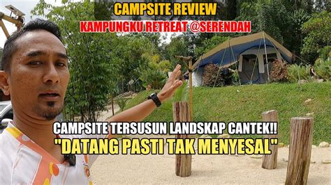 CAMPSITE REVIEW KAMPUNGKU RETREAT SERENDAH PATUT LA RAMAI ORANG DAH