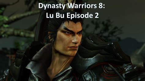 Dynasty Warriors 8 Lu Bu Missions Episode 2 The Battle For Xia Pi