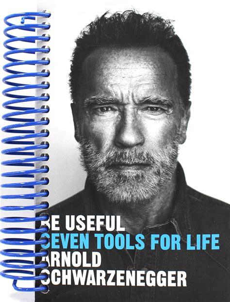 Be Useful Seven Tools For Life Arnold Schwarzenegger Books