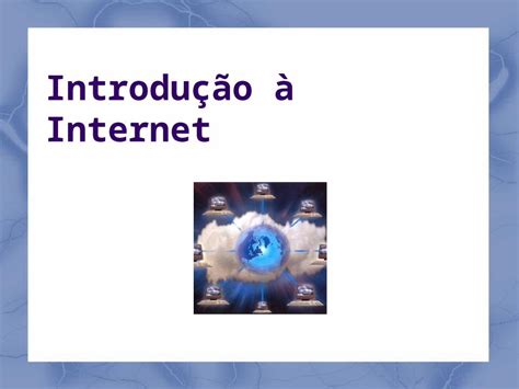 PPT Introdução à Internet O que é a Internet É a maior rede mundial