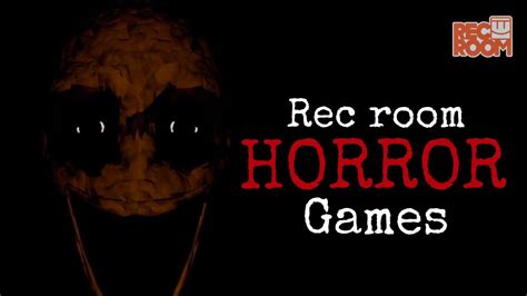 Rec Room Has The SCARIEST Horror Games Out YouTube