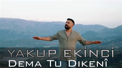 Yakup Ekinci Dema Tu Dikenî Official Video YouTube