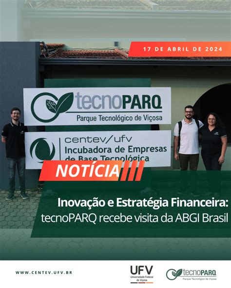 Inovação e Estratégia Financeira tecnoPARQ recebe visita da ABGI