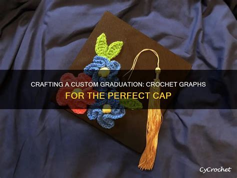 Crafting A Custom Graduation Crochet Graphs For The Perfect Cap