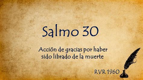 Salmo 30 Acción De Gracias Por Haber Sido Librado De La Muerte