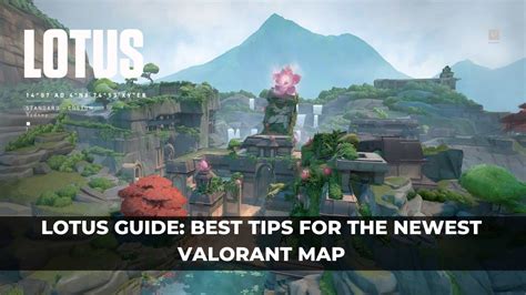 Lotus Guide Best Tips For The Newest Valorant Map Keengamer