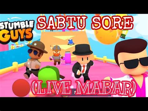 LIVE MABAR STUMBLE GUYS SABTU MINGGU RAMAIKAN GUYS YouTube