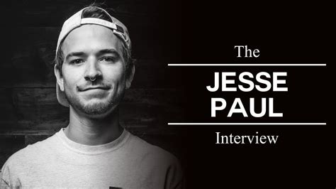 Jesse Paul Interview The Youtube