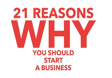 21 Reasons Why You Should Start Your Own Business Foundr