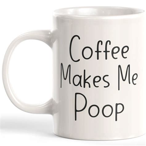 Coffee Makes Me Poop Coffee Mug Etsy